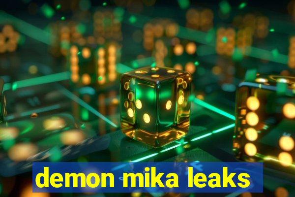 demon mika leaks